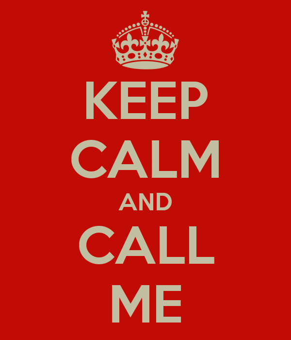 Keep Calm and Call Me